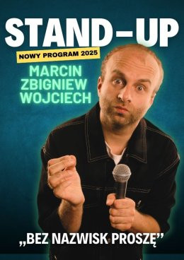 Lębork Wydarzenie Stand-up Marcin Zbigniew Wojciech - "Bez nazwisk proszę"
